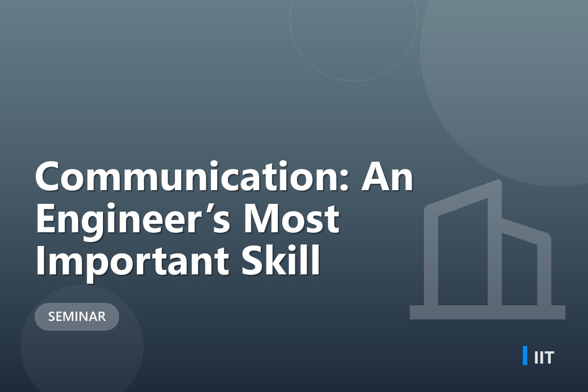 Communication: An Engineer’s Most Important Skill