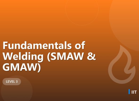 Fundamentals of Welding (SMAW & GMAW)