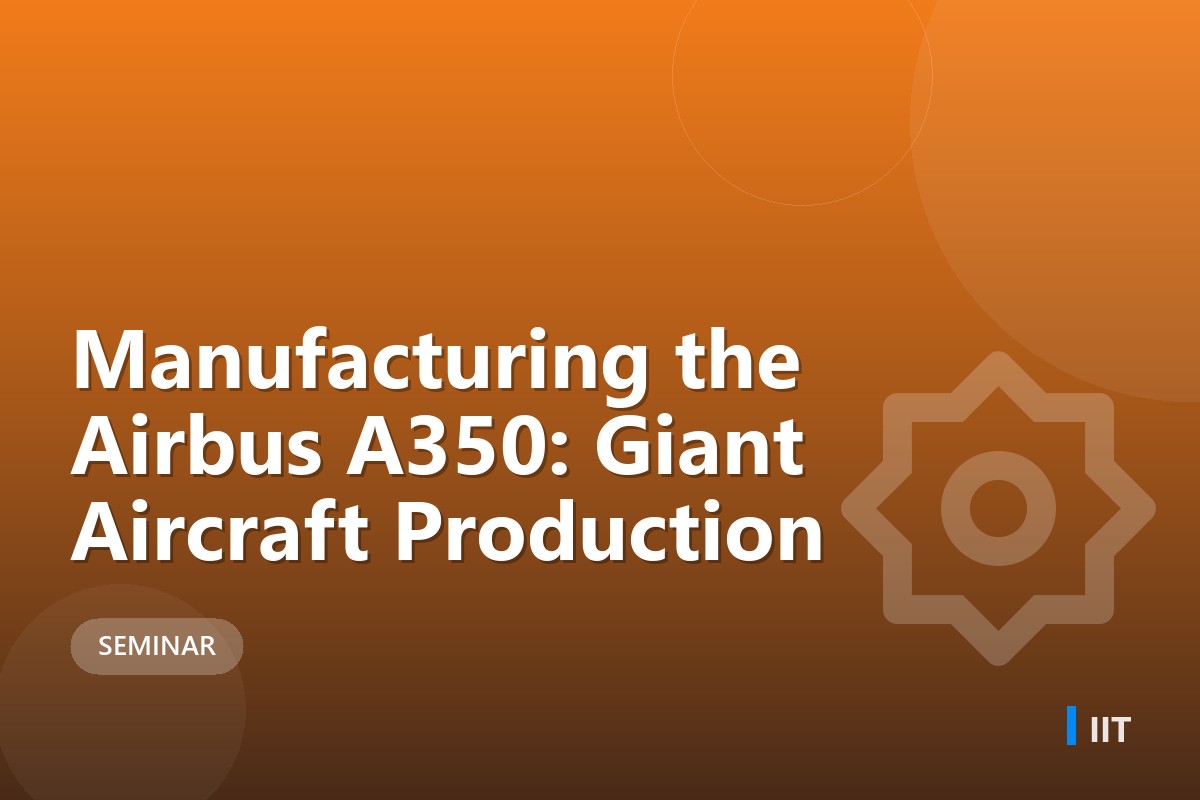 Manufacturing the Airbus A350: Giant Aircraft Production