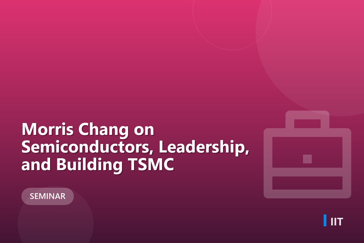 Morris Chang on Semiconductors, Leadership, and Building TSMC