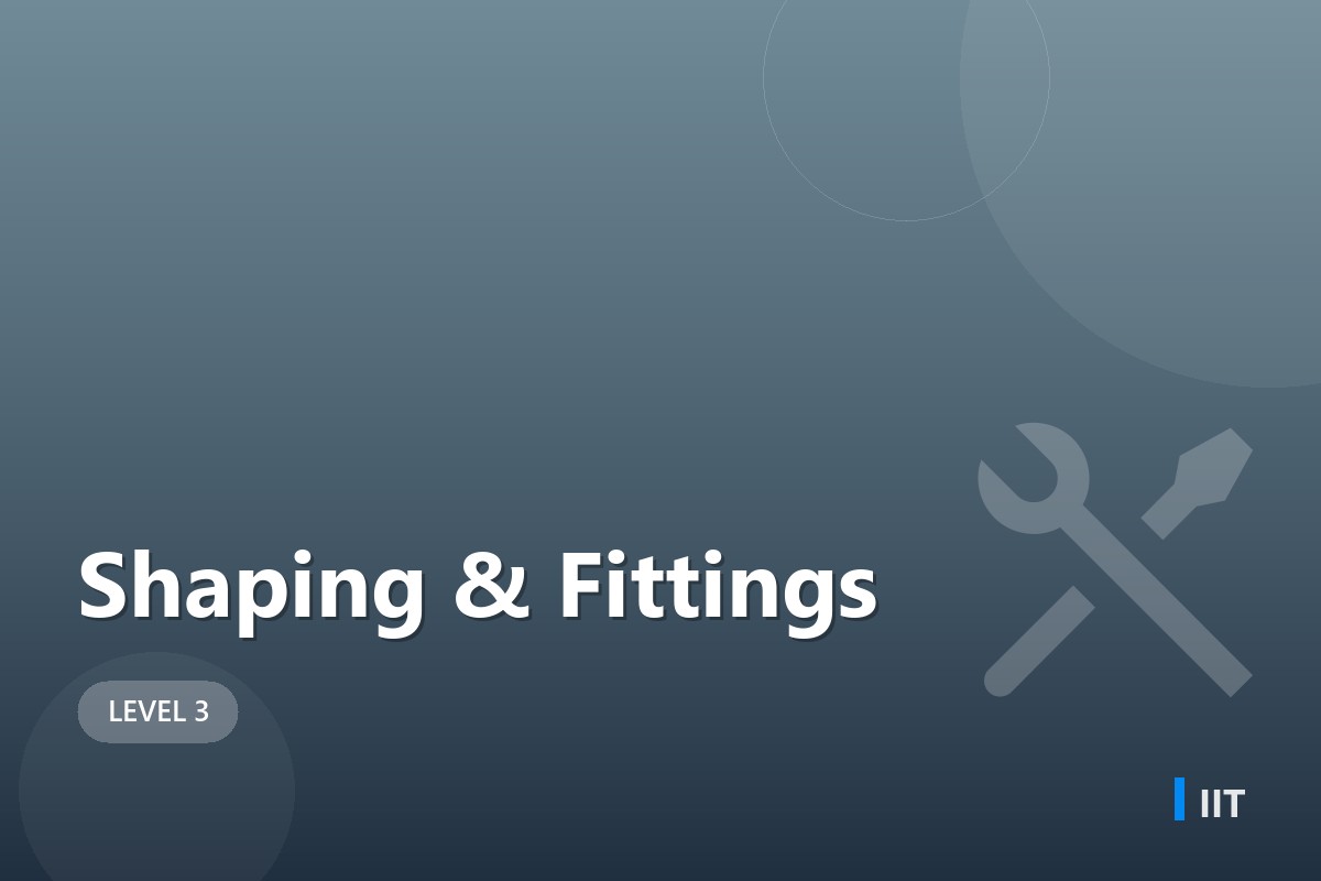 Shaping & Fittings