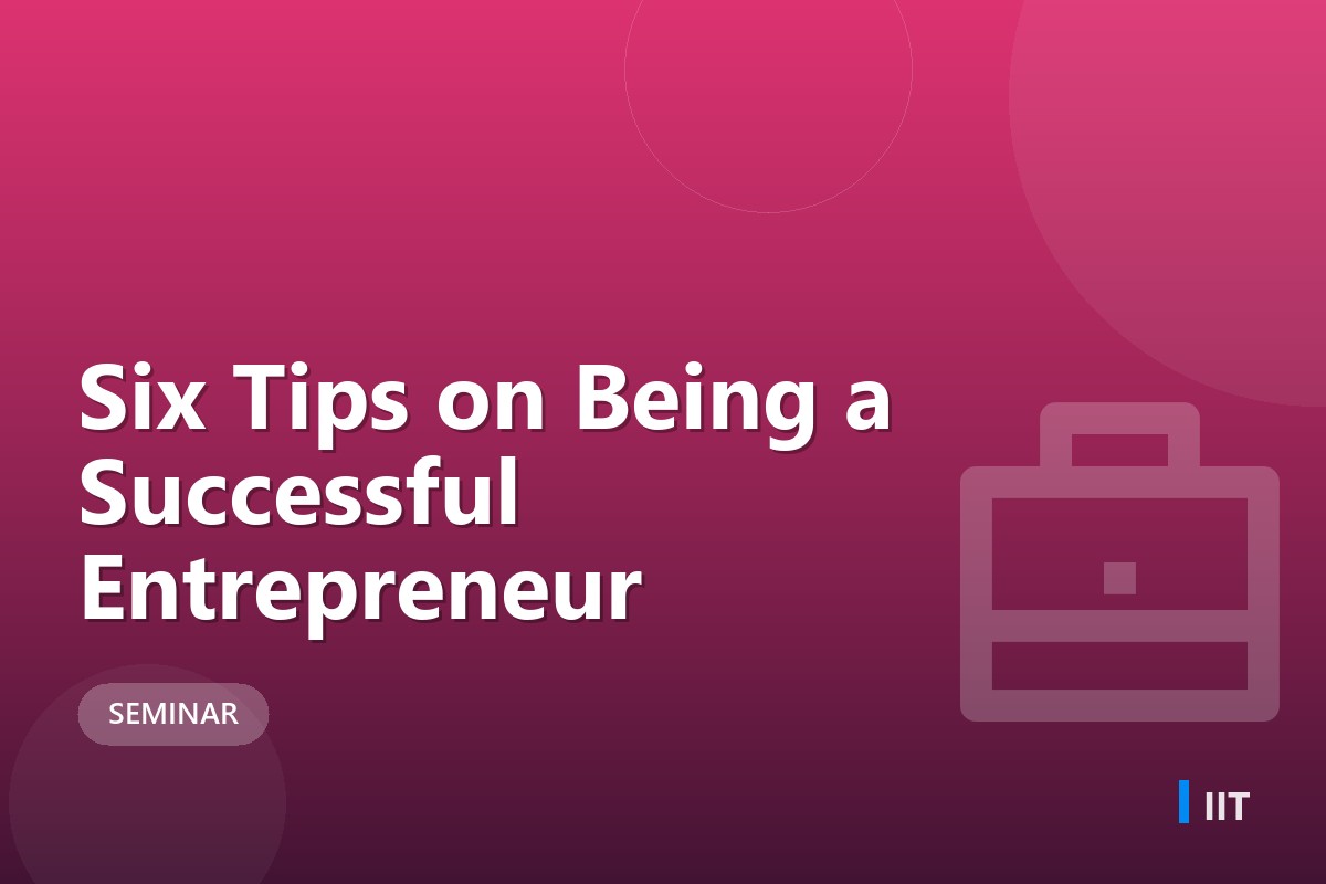 Six Tips on Being a Successful Entrepreneur