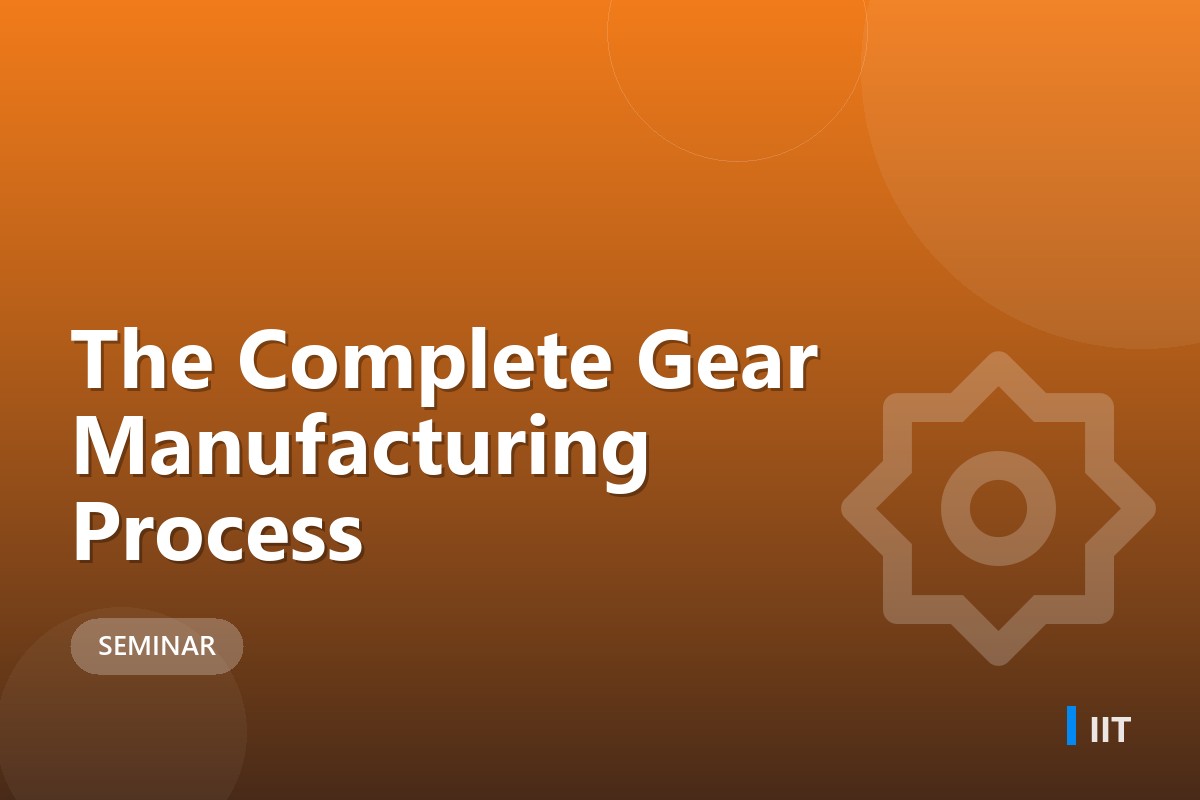 The Complete Gear Manufacturing Process