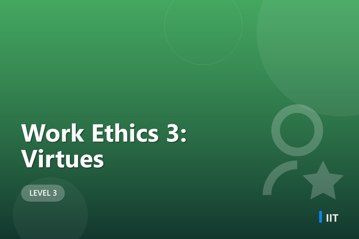 Work Ethics 3: Virtues
